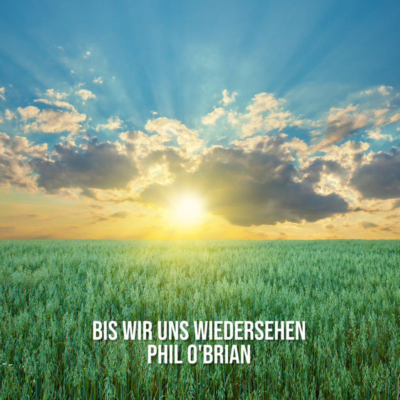 Phil OBrian - Bis Wir Uns Wiedersehen