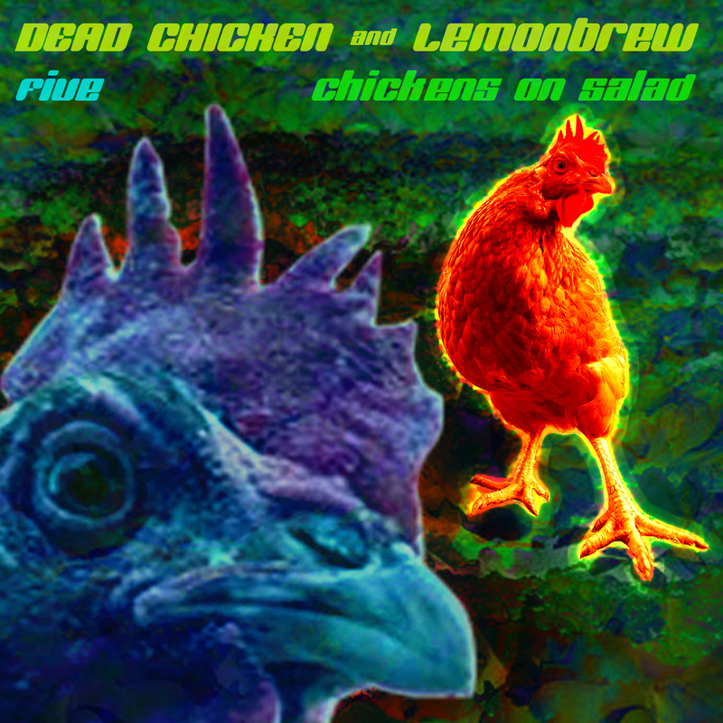 Five - chickens on salad - DEAD CHICKEN & Lemonbrew