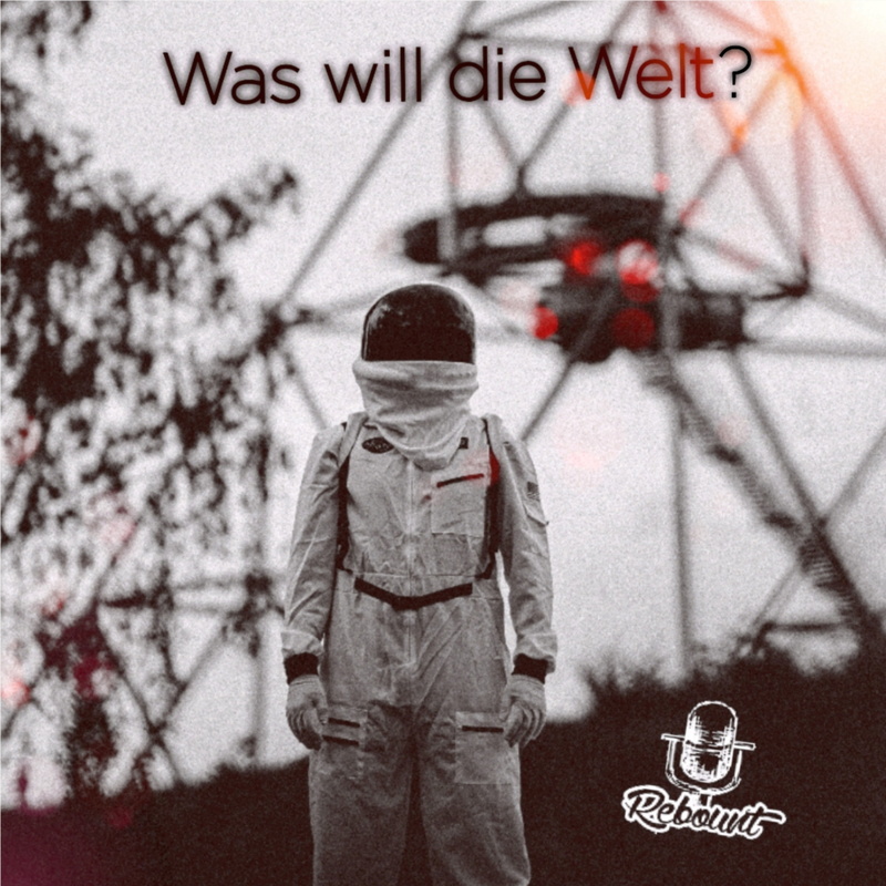 REBOUNT - Was will die Welt?