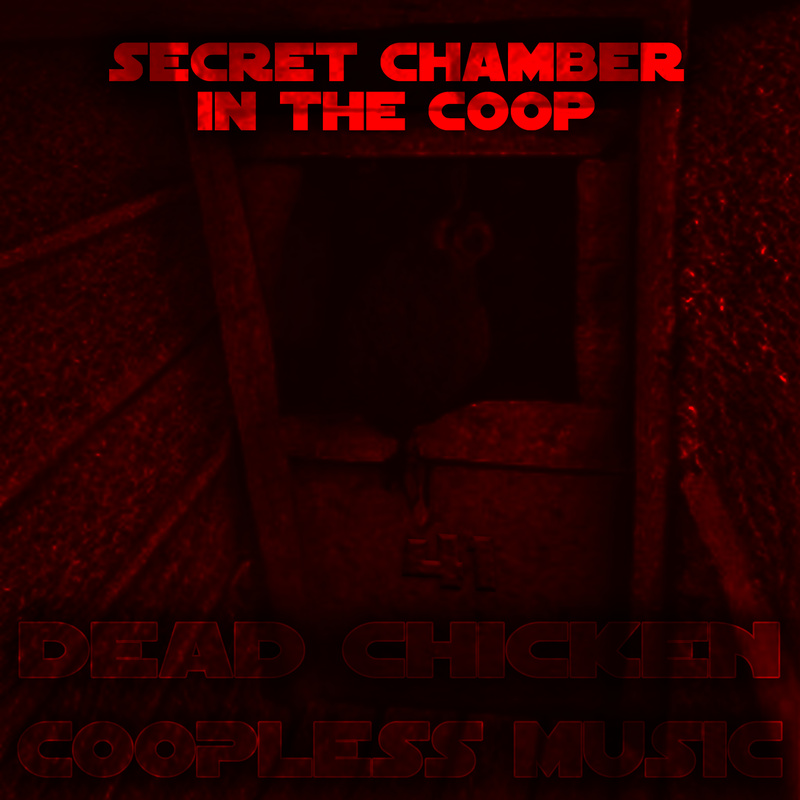 Nr.41 - Secret Chamber In The Coop - DEAD CHICKEN - coopless music