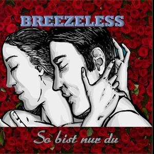 BREEZELESS - So bist nur Du