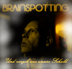 Brainspotting - Und vergib uns unsere Schuld