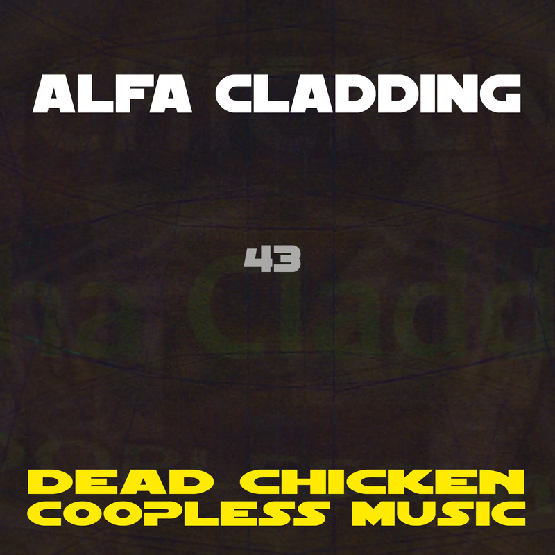 Nr.43 - Alfa Cladding - DEAD CHICKEN - coopless music