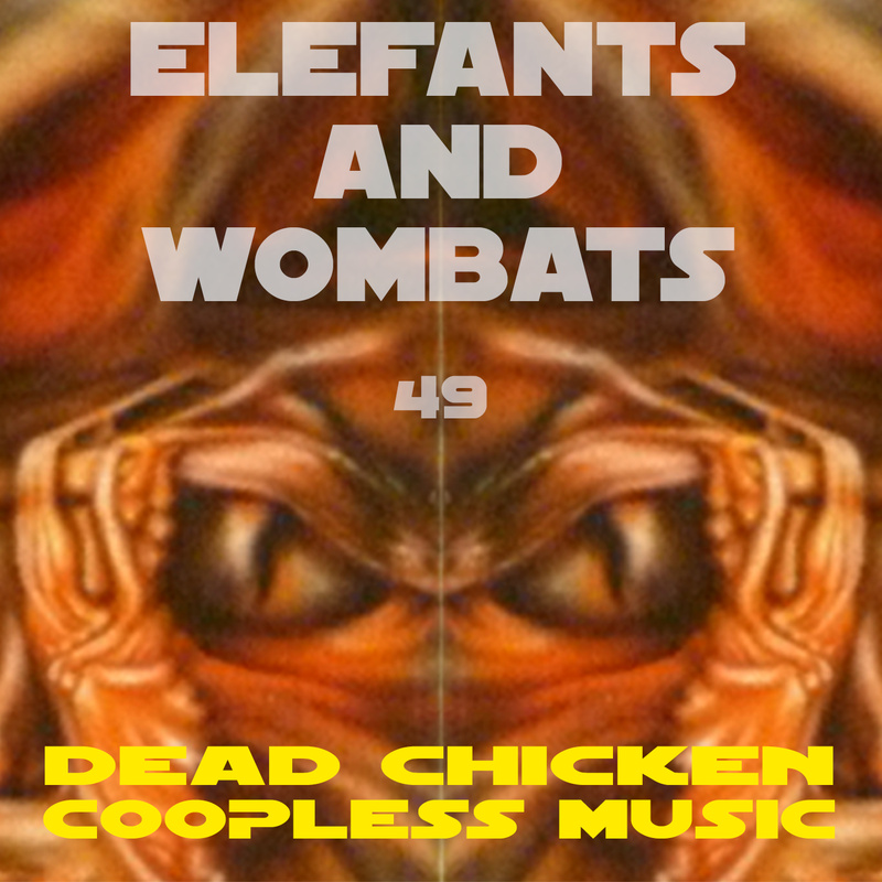 DEAD CHICKEN - Nr.49 - elephants and wombats