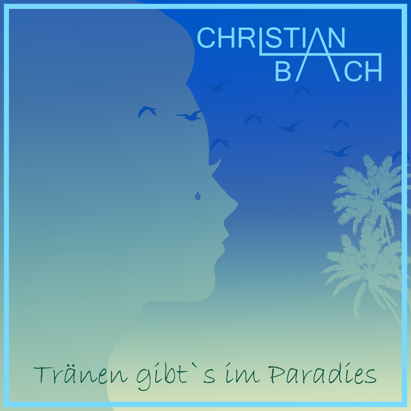 Christian Bach - Tränen Gibt's Im Paradies