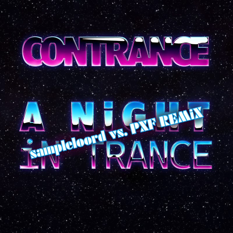 Contrance - A night in Trance [Sampleloord vs. PXF RMX '21]