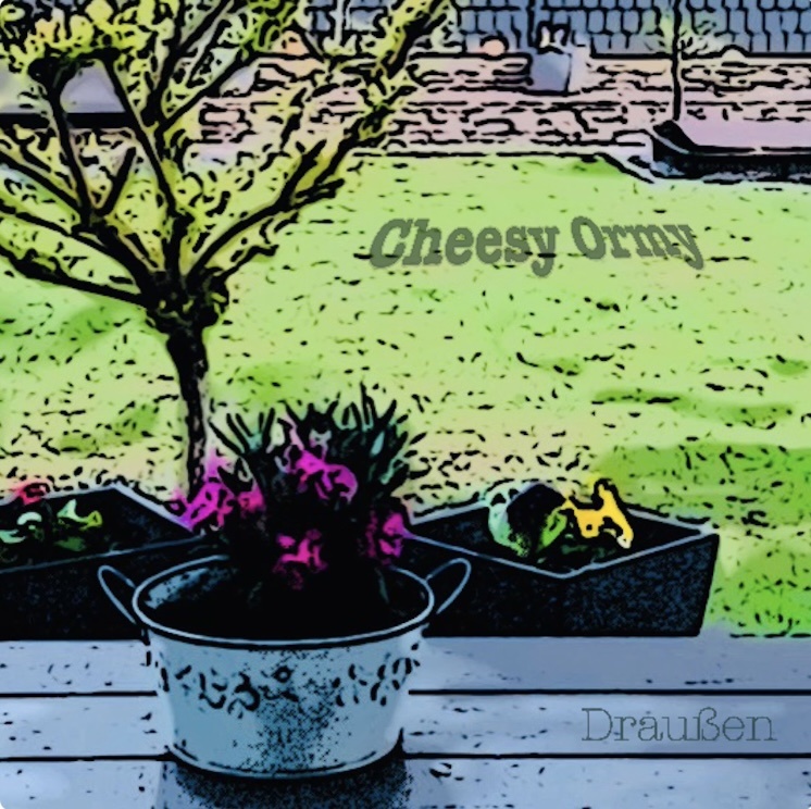 Cheesy Ormy - Draußen