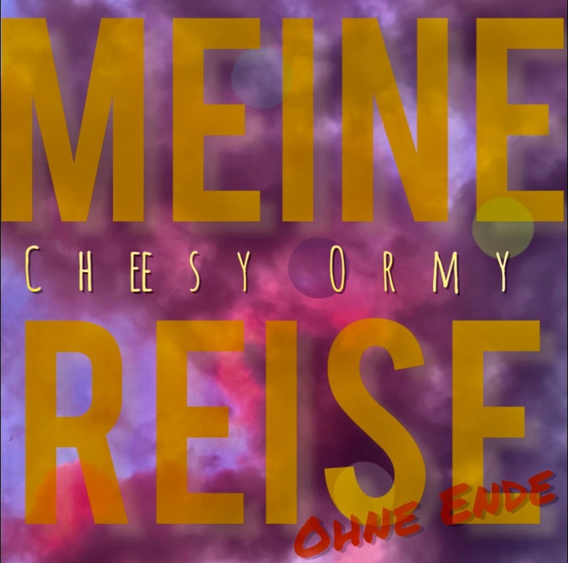 Cheesy Ormy - Meine Reise