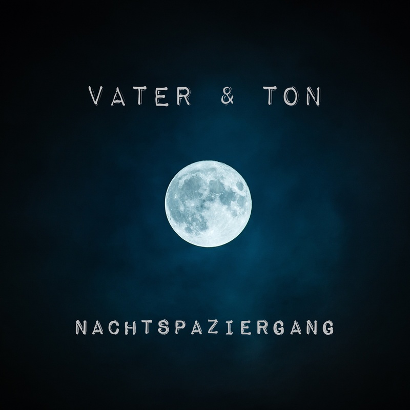 Vater & Ton - Nachtspaziergang