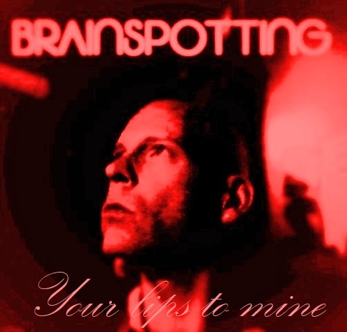 Brainspotting - Your lips to mine