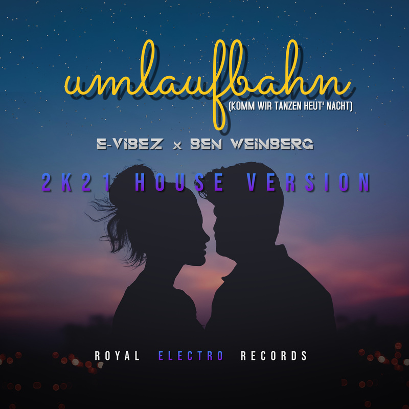 E-Vibez - Umlaufbahn (Komm Wir Tanzen Heut' Nacht) (ft. Ben Weinberg) (2k21 House Version)