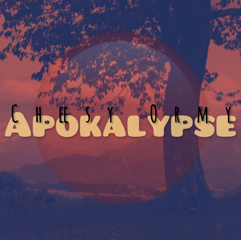 Cheesy Ormy - Apokalypse