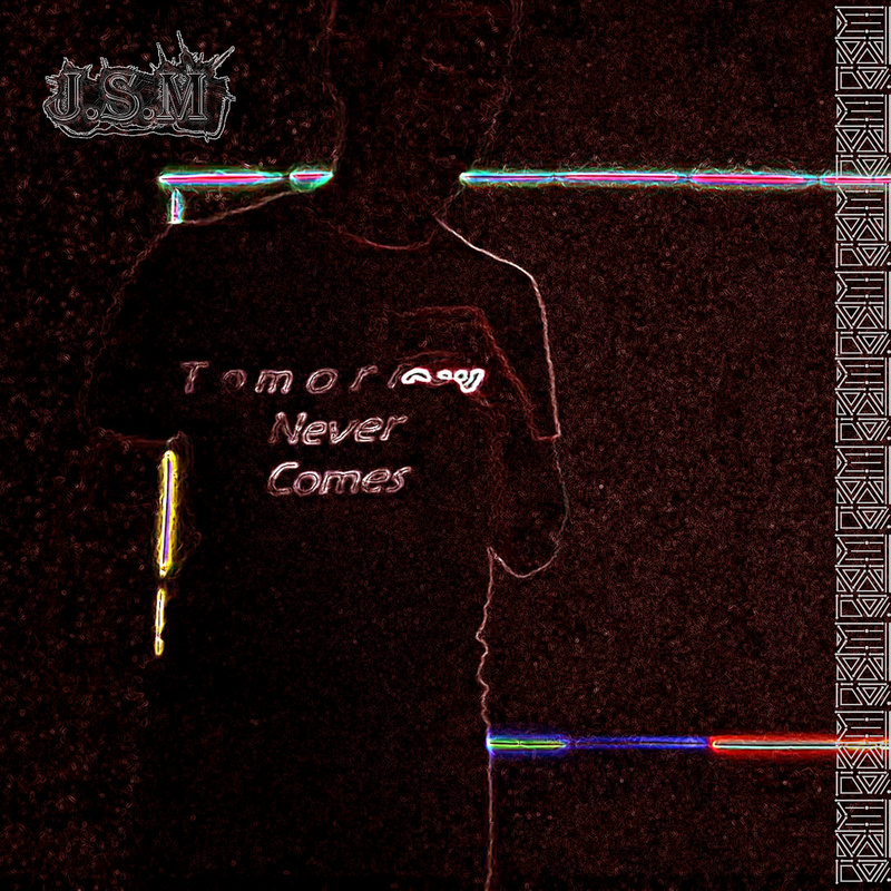 J.S.M - Tomorrow Never Comes