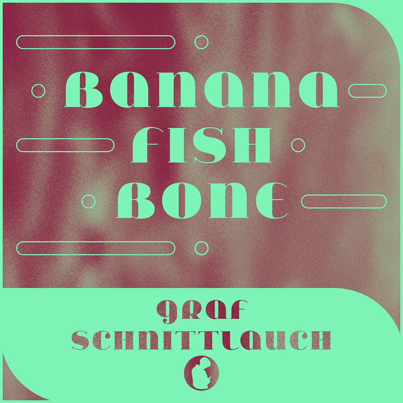 Graf Schnittlauch - Bananafishbone