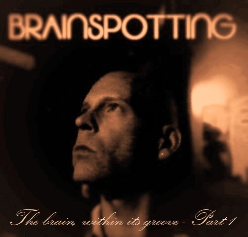 Brainspotting - The brain, within its groove - Part 1