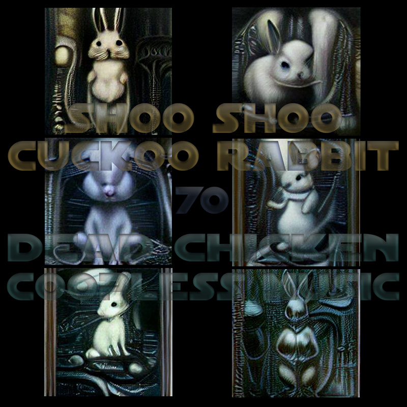 Nr.70 - shoo shoo cuckoo rabbit - v2 - DEAD CHICKEN - coopless music