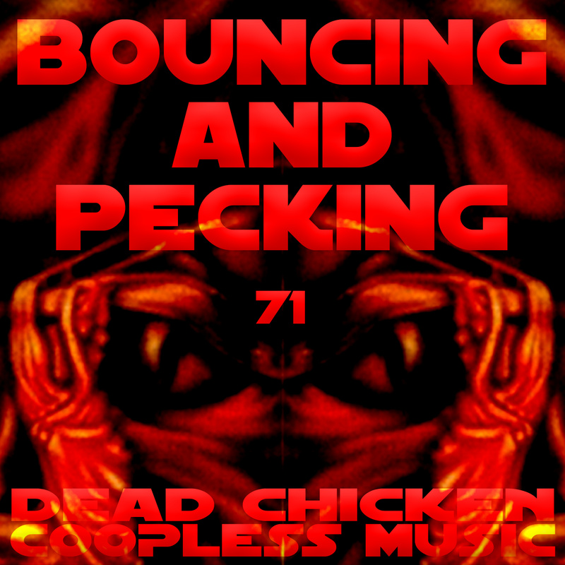 Nr.71 - bouncing and pecking - DEAD CHICKEN - coopless music