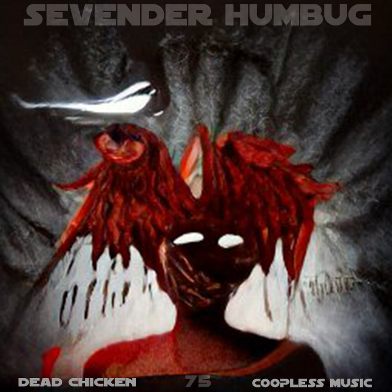 Nr.75 - sevender humbug - DEAD CHICKEN - coopless music