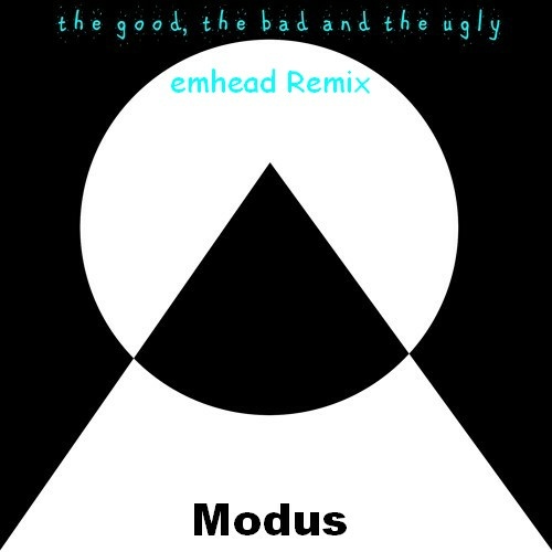 Modus - The Good The Bad And The Ugly (emhead Remix)