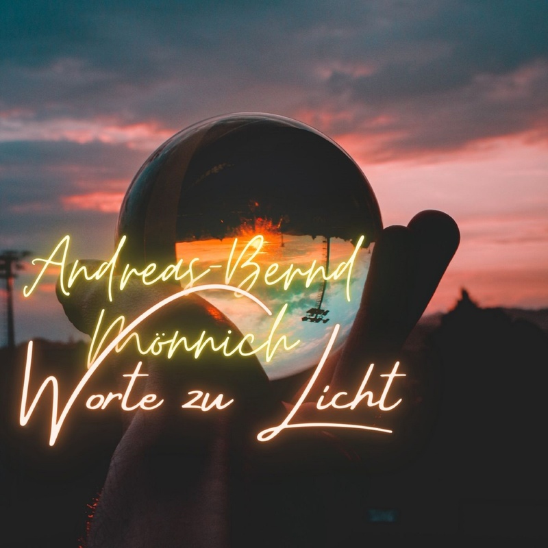 Andreas-Bernd Mönnich - Worte zu Licht