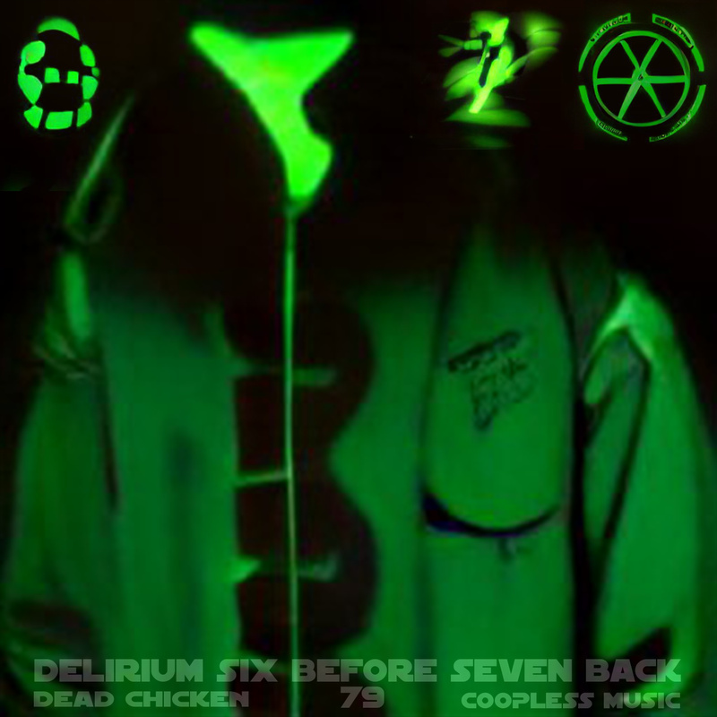 Nr.79 - delirium sIx bEfOrE sEvEn bAck - DEAD CHICKEN - coopless music