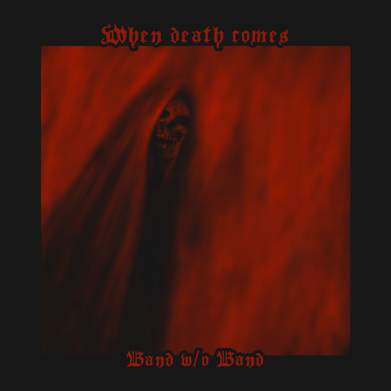 bandwithoutband - When Death Comes