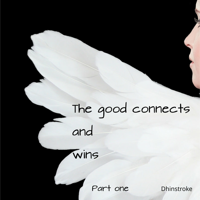 Dhinstroke - The Good connects and wins - part1