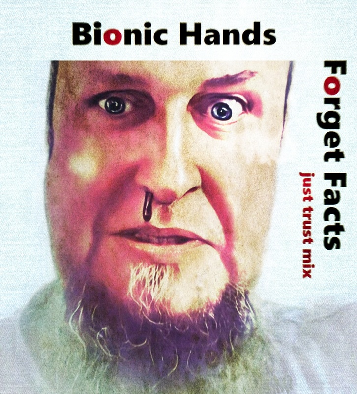 Bionic Hands - Forget Facts (just trust mix)