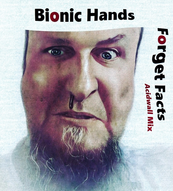 Bionic Hands - Forget Facts (Acidwall Mix)