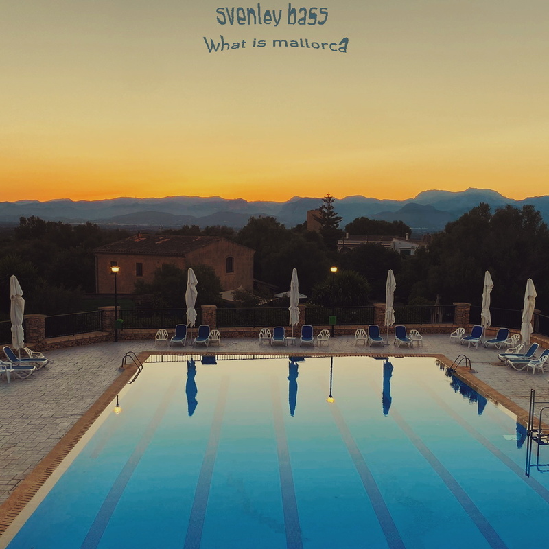 svenley bass - What Is Mallorca