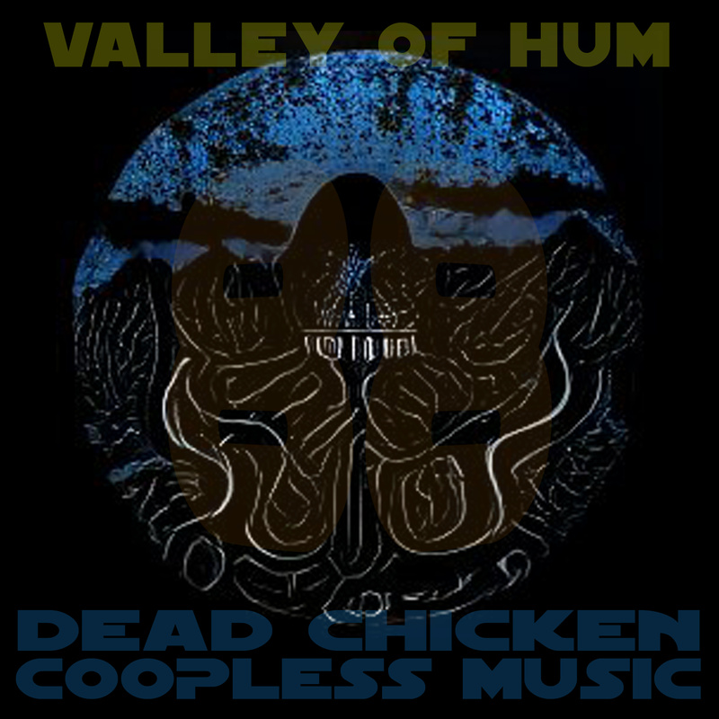 Nr.88 - valley of hum - DEAD CHICKEN - coopless music