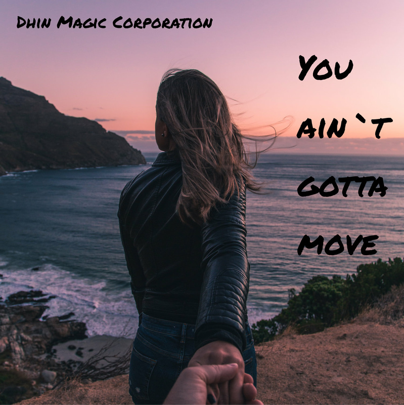 Dhin/Magic Pad Corporation - You ain 't gotta move