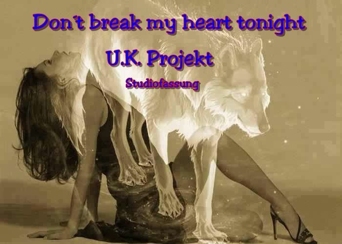 U.K. Projekt Band - Don´t break my heart tonight (studiofassung)