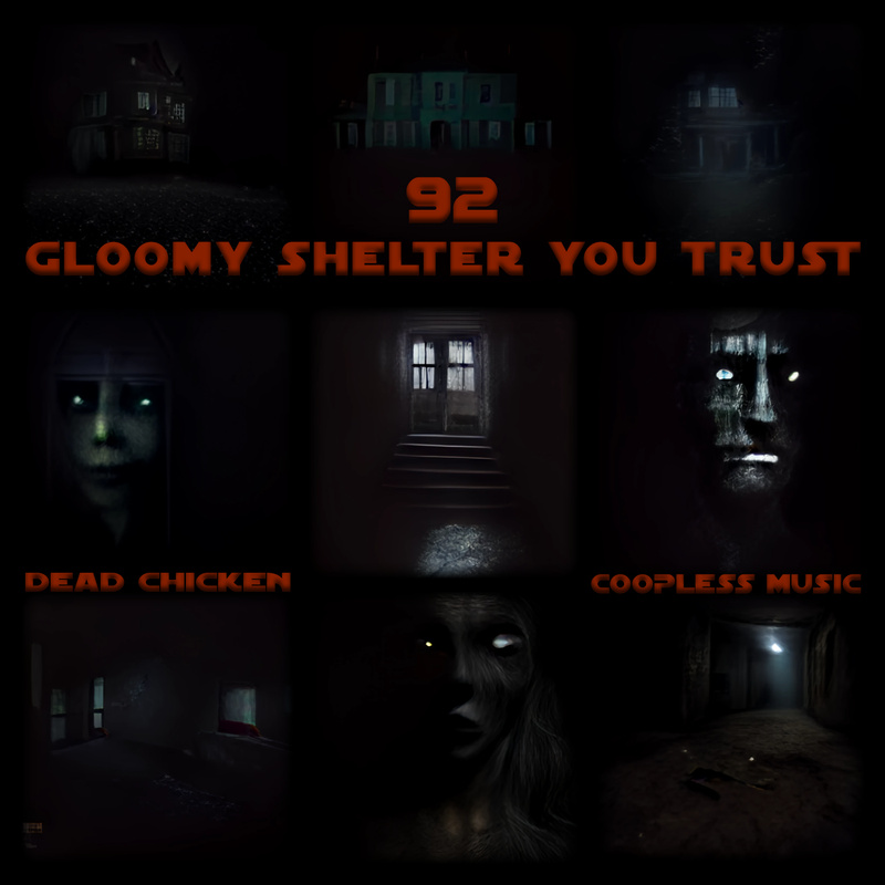 Nr.92 - gloomy shelter you trust - DEAD CHICKEN - coopless music