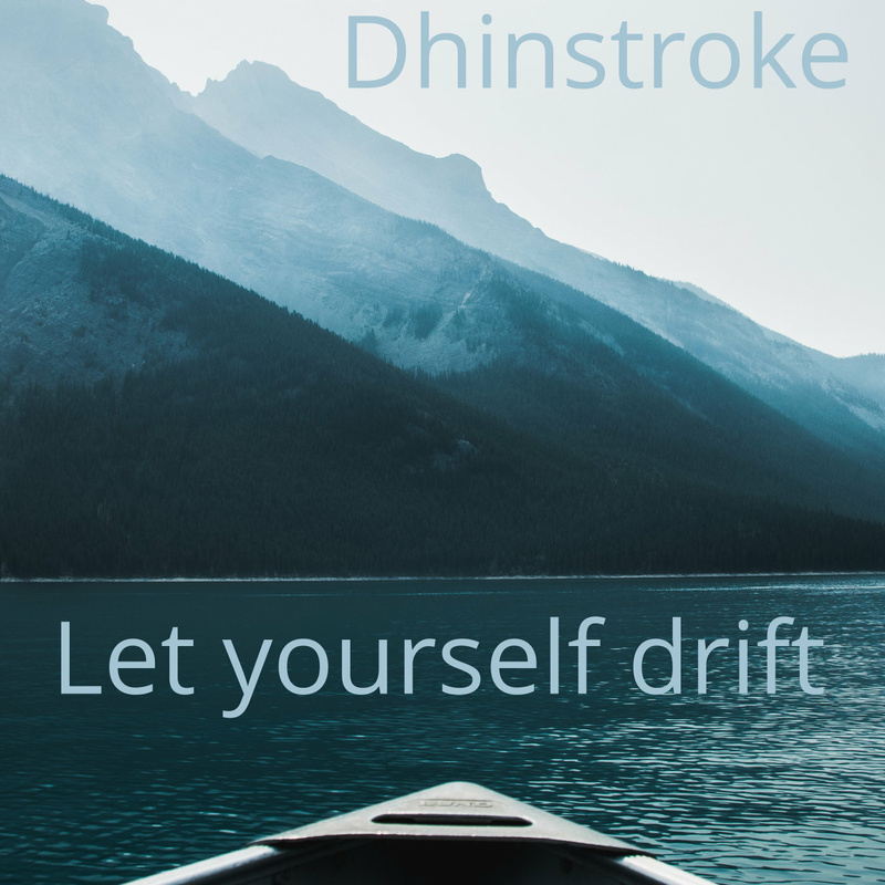 Dhinstroke - Let yourself drift