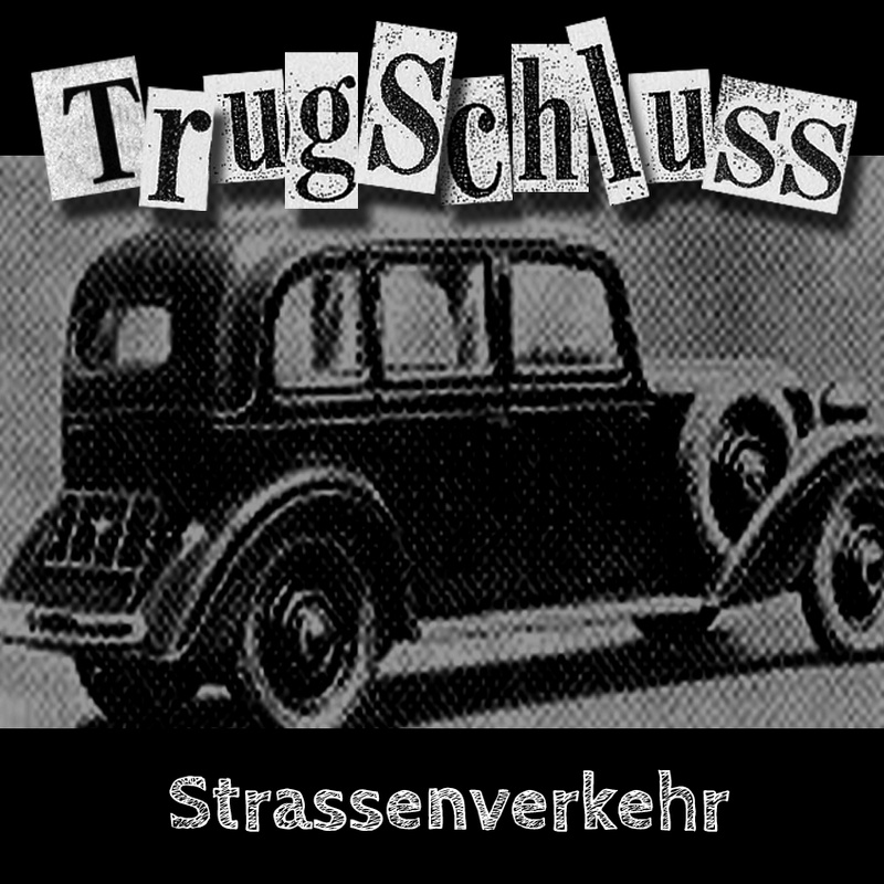 Trugschluss - Strassenverkehr