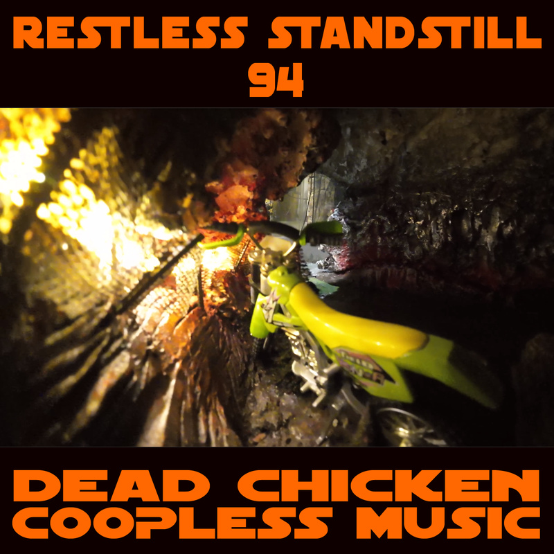 Nr.94 - restless standstill - DEAD CHICKEN - coopless music