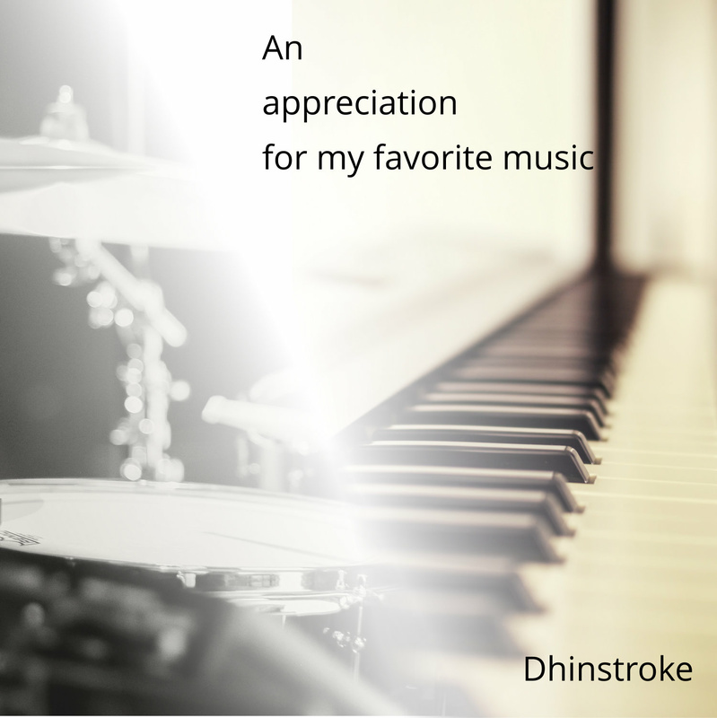 Dhinstroke - An appreciation for my favorite music
