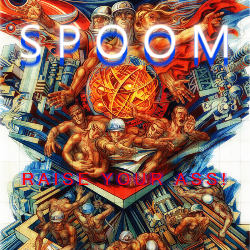 SPOOM - Raise your ass!