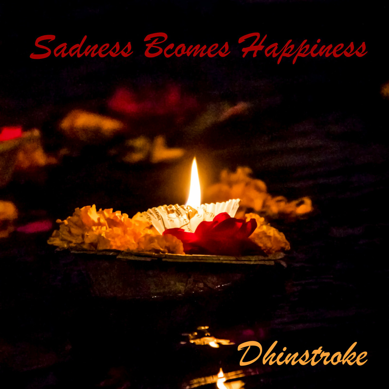 Dhinstroke - Sadness Becomes Happiness