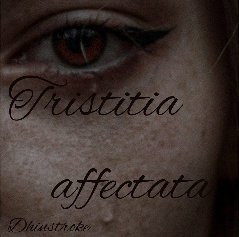 Dhinstroke - Tristitia Affectata