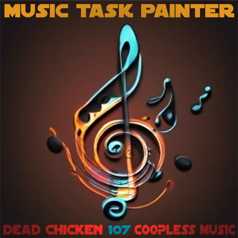 Nr.107 - music task painter - DEAD CHICKEN - coopless music