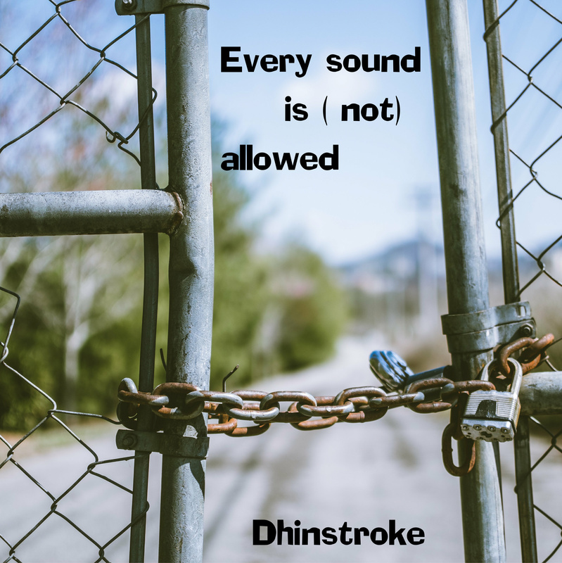 Dhinstroke - Every sound is (not) allowed