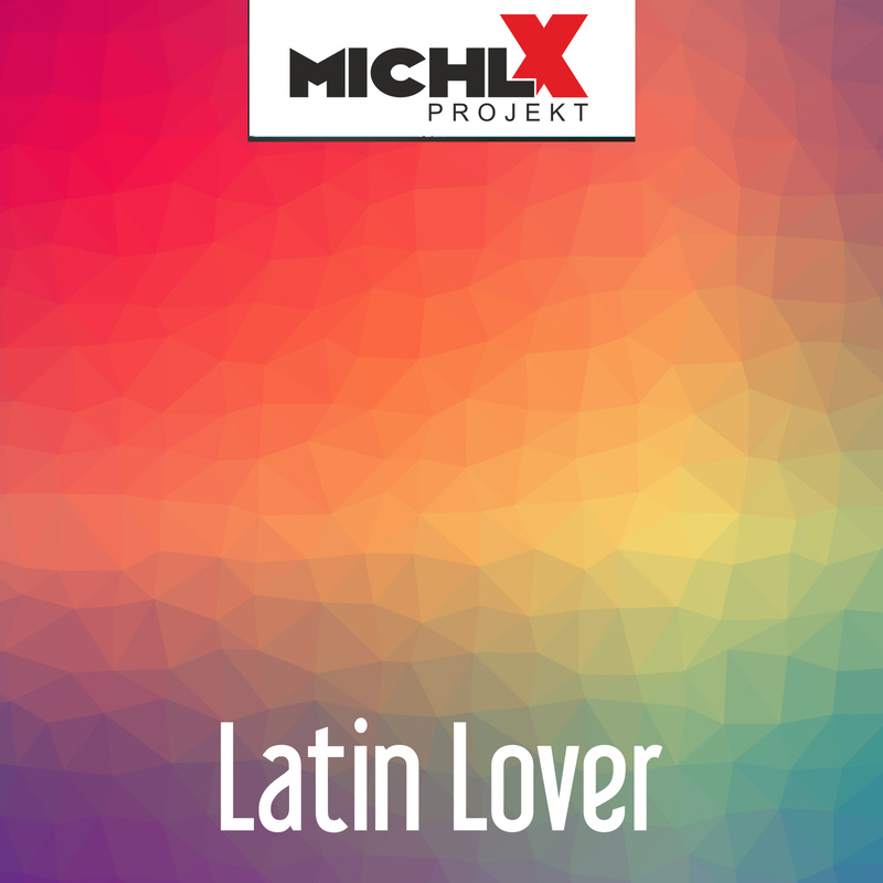Michl X Projekt - Latin Lover