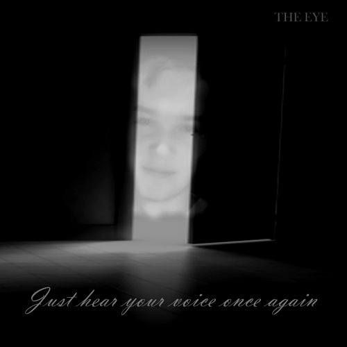 THE EYE - Just hear your voice once again