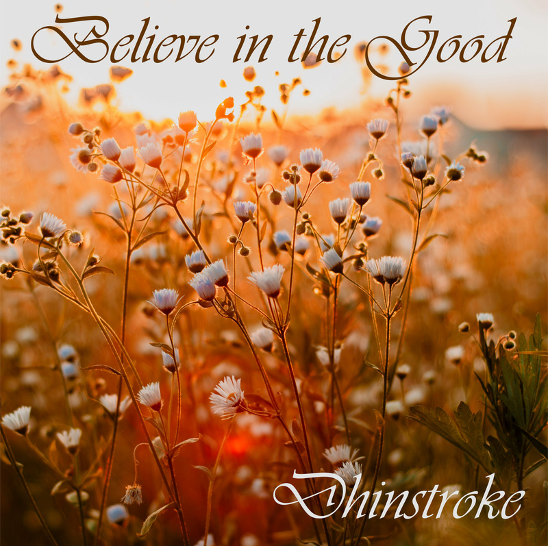 Dhinstroke - Believe in the Good