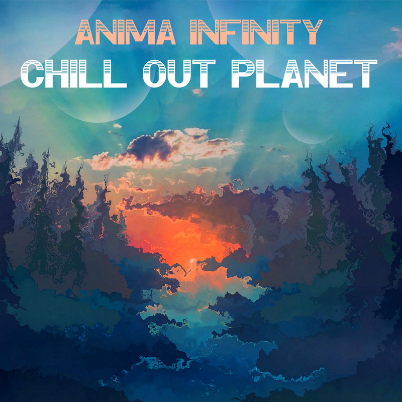 Anima Infinity - Chill Out Planet Part 2
