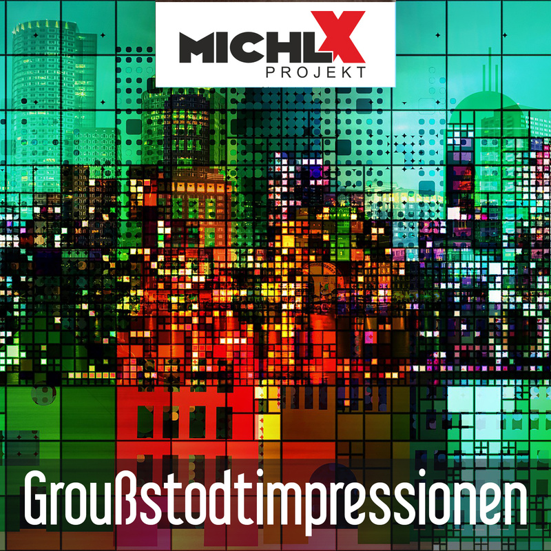 Michl X Projekt - Groußstodtimpressionen