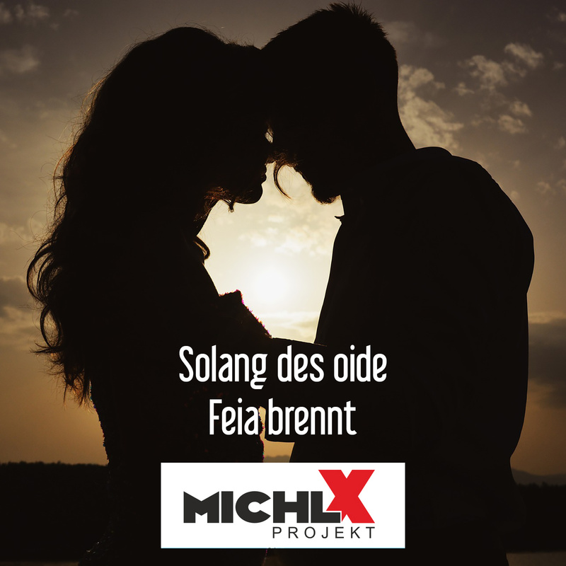 Michl X Projekt - Solang des oide Feia brennt