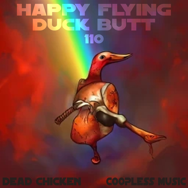 Nr.110 - happy flying duck butt - DEAD CHICKEN - coopless music